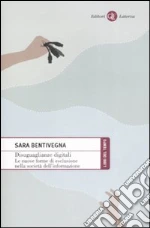 Disuguaglianze digitali. Le nuove forme di esclusione nella società dell'informazione libro di Bentivegna Sara