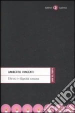 Diritti e dignità umana libro di Vincenti Umberto