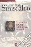 Il Cammino di Cristo nell'impero romano libro di Siniscalco Paolo