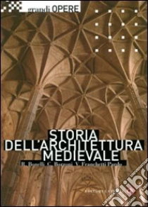 Storia dell'architettura medievale libro di Bonelli Renato - Bozzoni Corrado - Franchetti Pardo Vittorio