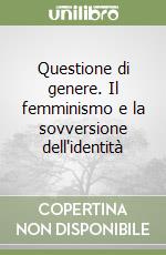 Questione di genere. Il femminismo e la sovversione dell'identità libro di Butler Judith