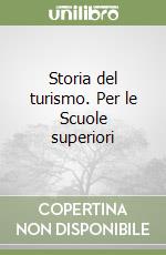 Storia del turismo. Per le Scuole superiori libro di Battilani Patrizia