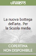 NUOVA BOTTEGA DELL'ARTE - VOL.UNICO libro di CAZZANIGA SCOTTI DIEGOLI