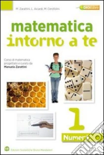 MATEMATICA INTORNO A TE 1 EDIZIONE INDIVISIBILE libro di ZARATTINI AICARDI CEROFOLINI