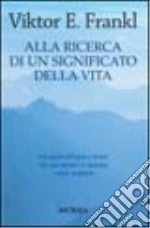 Alla ricerca di un significato della vita libro di Frankl Viktor E.