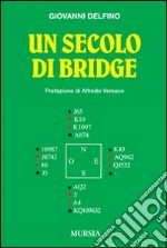 Un secolo di bridge libro di Delfino Giovanni