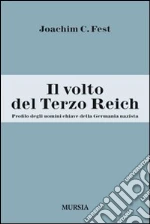 Il volto del Terzo Reich. Profilo degli uomini chiave della Germania nazista libro di Fest Joachim C.