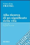 Alla ricerca di un significato della vita libro di Frankl Viktor E.