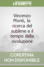 Vincenzo Monti, la ricerca del sublime e il tempo della rivoluzione libro di Mineo Nicolò