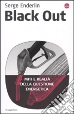 Black out. Miti e realtà della questione energetica libro di Enderlin Serge