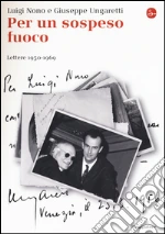 Nono Luigi; Ungaretti Giuseppe
