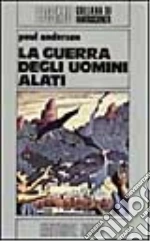 La guerra degli uomini alati libro di Anderson Poul