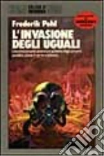 L'invasione degli uguali libro di Pohl Frederik