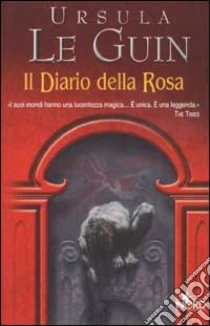 Il diario della rosa libro di Le Guin Ursula K.