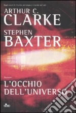 L'Occhio dell'universo libro di Clarke Arthur C. - Baxter Stephen