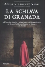 La Schiava di Granada libro di Sánchez Vidal Agustín
