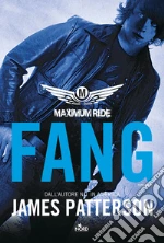 Fang. Maximum ride libro di Patterson James