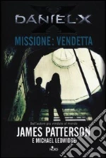 Daniel X. Missione: vendetta libro di Patterson James - Ledwidge Michael