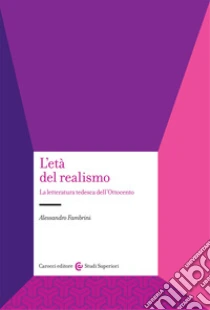 L'età del realismo. La letteratura tedesca dell'Ottocento libro di Fambrini Alessandro