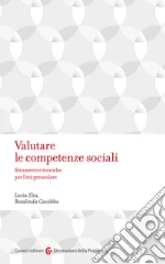 Valutare le competenze sociali. Strumenti e tecniche per l'età prescolare libro di Elia Lucia - Cassibba Rosalinda