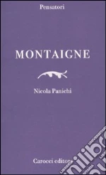 Montaigne libro di Panichi Nicola