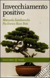 Invecchiamento positivo libro di Zambianchi Manuela - Ricci Bitti Pio E.