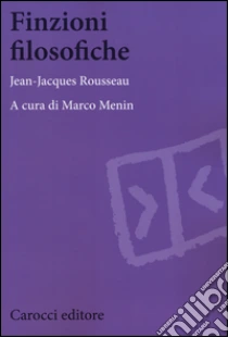 Finzioni filosofiche libro di Rousseau Jean-Jacques