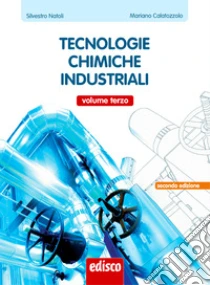 Tecnologie chimiche industriali. Con e-book. Con espansione online. Per gli Ist. tecnici e professionale libro di Natoli Silvestro, Calatozzolo Mariano