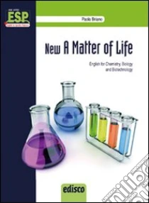 New a matter of life. Chemistry, microbiology & biotechnology. Con e-book. Con espansione online. Per gli Ist. tecnici e professionali libro di Briano Paola