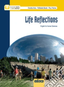 Life reflections. English for human sciences. Con e-book. Con espansione online. Pe le Scuole superiori libro di Ardu Doretta, Beolè Raffaella