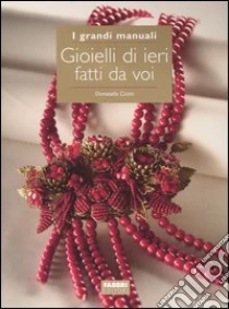 Gioielli di ieri fatti da voi libro di Ciotti Donatella