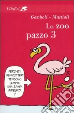 Lo zoo pazzo 3 libro di Gomboli Mario - Mattioli Massimo