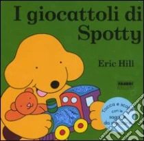 I giocattoli di Spotty libro di Hill Eric