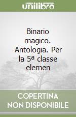 Binario magico. Per la 5ª classe elementare libro di Denzi Aldo