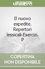 Il nuovo expedite. Repertori lessicali-Esercizi. Con espansione online. Per le Scuole superiori libro di Flocchini Nicola, Guidotti Bacci Piera, Moscio Marco