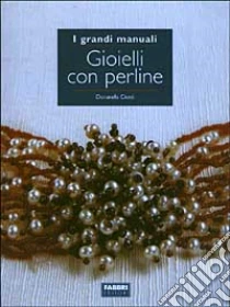 Gioielli con perline libro di Ciotti Donatella