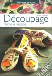 Découpage facile e veloce libro di Di Spirito Maria
