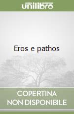 Eros e pathos libro di Carotenuto Aldo