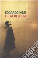 L'età dell'oro libro di Nesi Edoardo