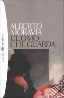 L'uomo che guarda libro di Moravia Alberto