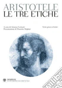 Le tre etiche. Testo greco a fronte libro di Aristotele