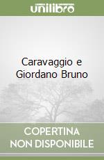 Caravaggio e Giordano Bruno libro