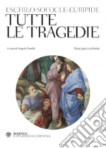 Eschilo; Sofocle; Euripide; Tonelli A. (cur.)