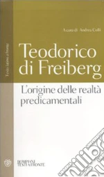 Teodorico di Freiberg; Colli A. (cur.)