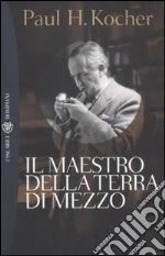 Il maestro della terra di mezzo libro di Kocher Paul H.