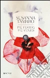 Più fuoco, più vento libro di Tamaro Susanna