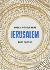 Jerusalem libro di Ottolenghi Yotam - Tamimi Sami
