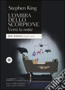 Verrà la notte. L'ombra dello scorpione (6) libro di King Stephen - Aguirre-Sacasa Roberto - Perkins Mike