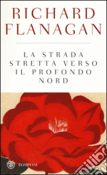 La strada stretta verso il profondo Nord libro di Flanagan Richard