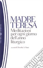 Teresa di Calcutta (santa); Hunt D. S. (cur.)